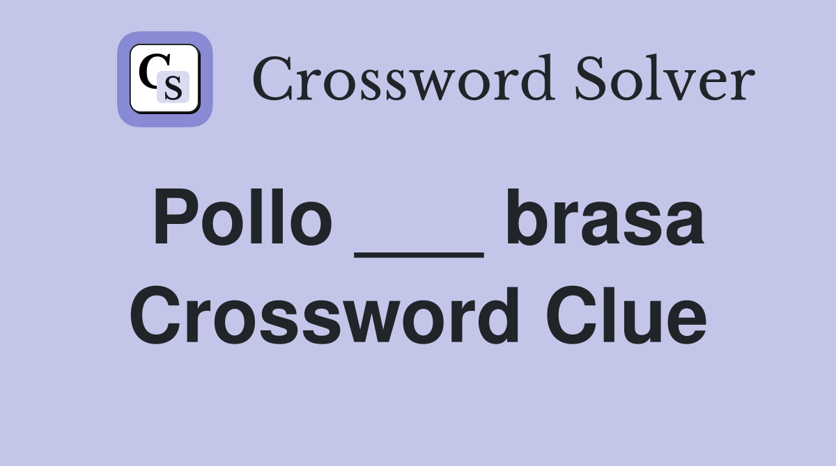 Pollo ___ brasa Crossword Clue