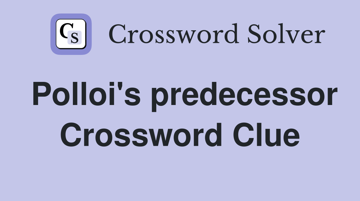 Polloi's predecessor Crossword Clue