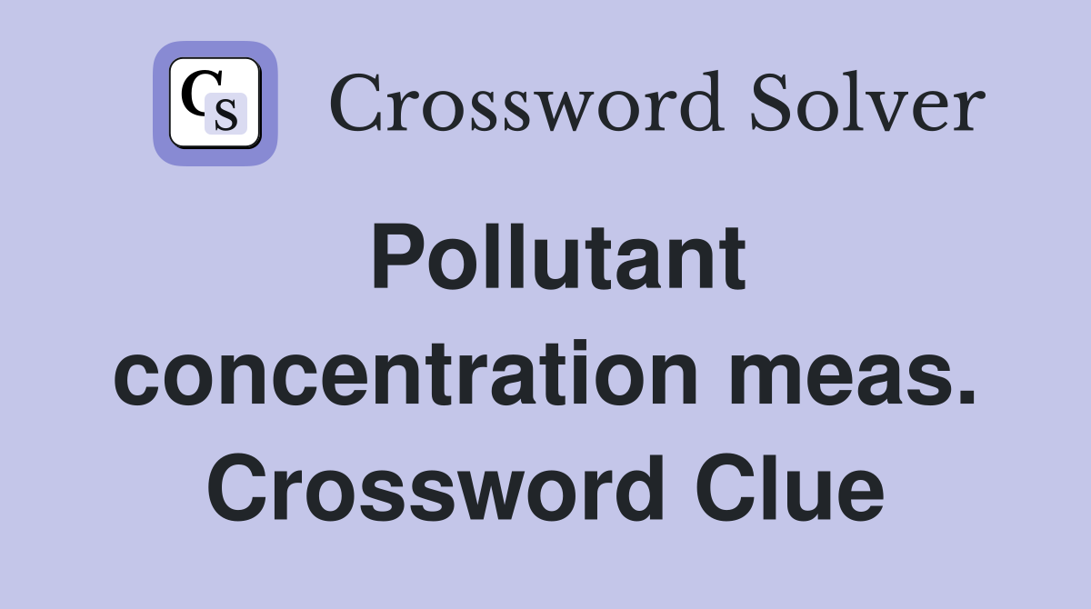 Pollutant concentration meas. Crossword Clue