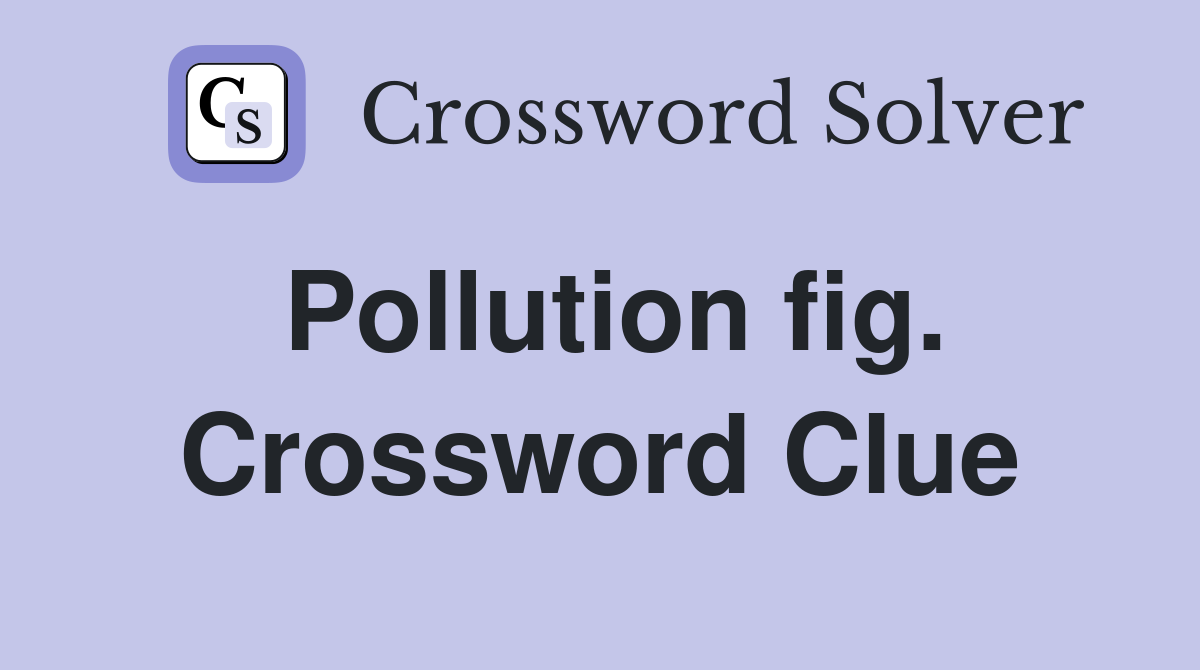 Pollution fig. Crossword Clue