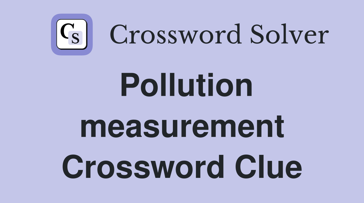 Pollution measurement Crossword Clue