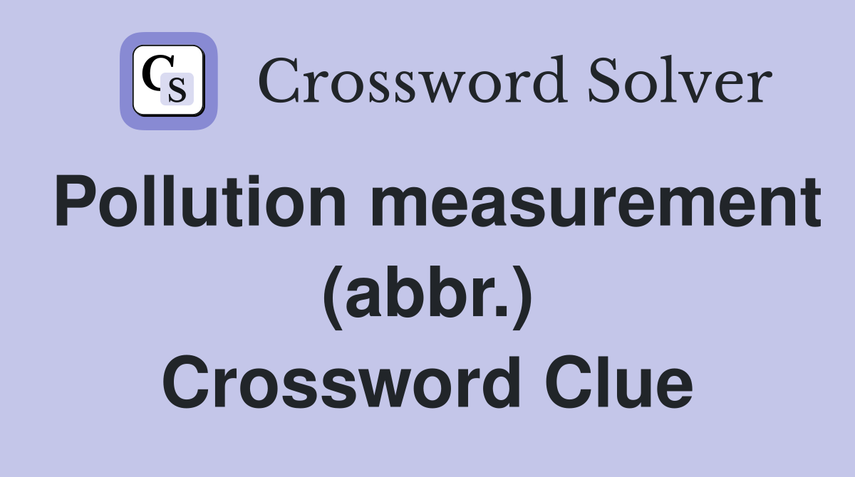 Pollution measurement (abbr.) Crossword Clue