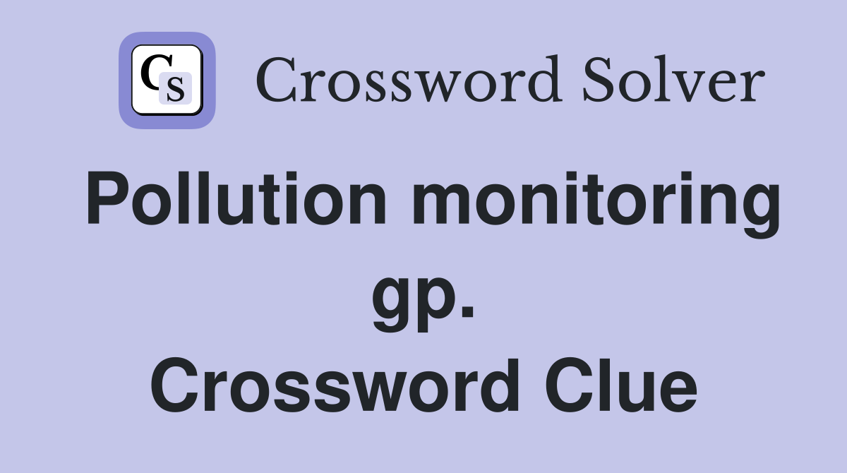 Pollution monitoring gp. Crossword Clue