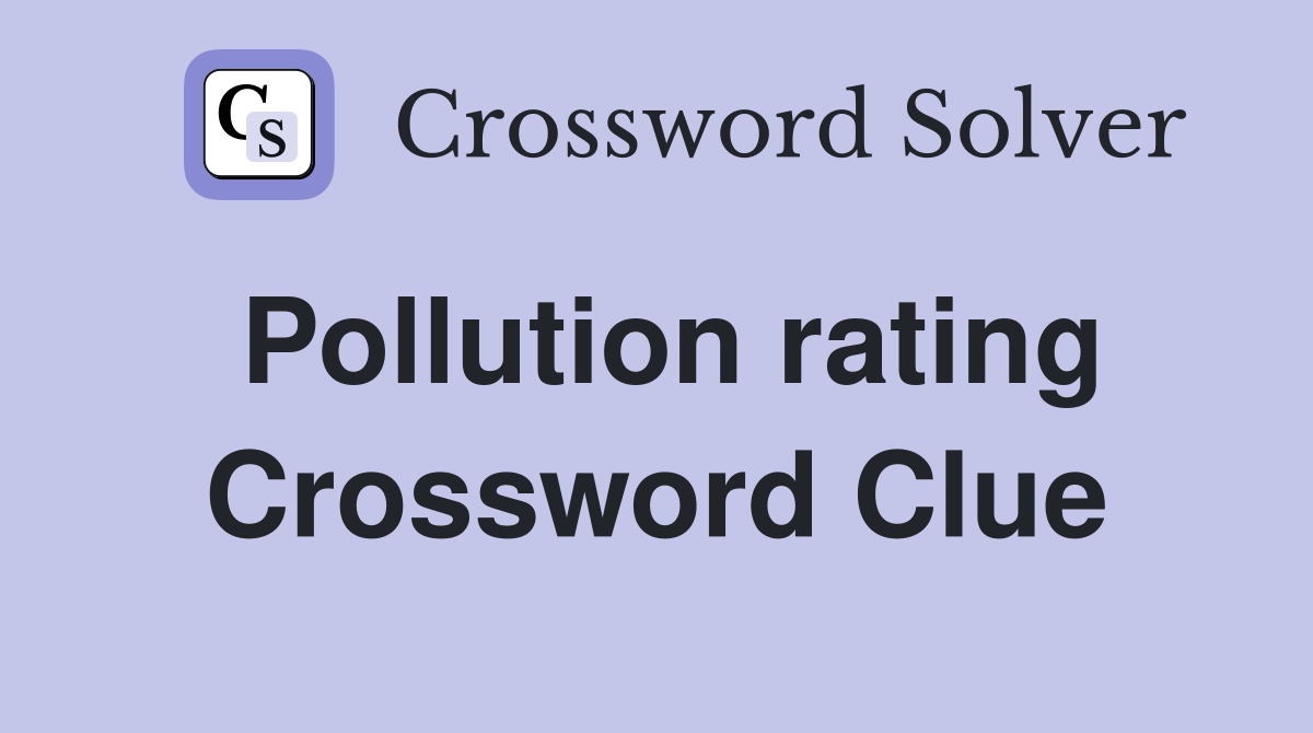 Pollution rating Crossword Clue