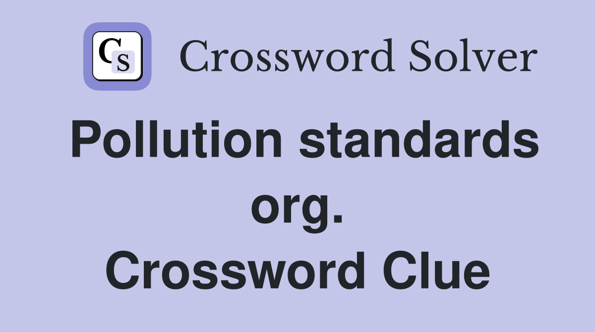 Pollution standards org. Crossword Clue