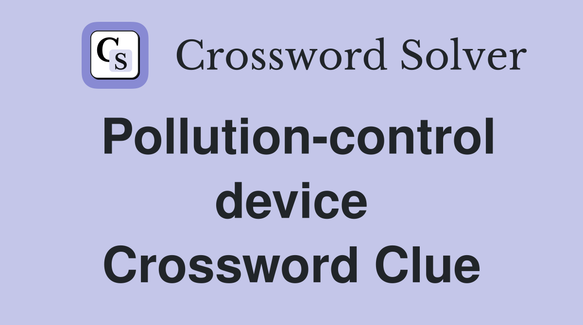 Pollution-control device Crossword Clue
