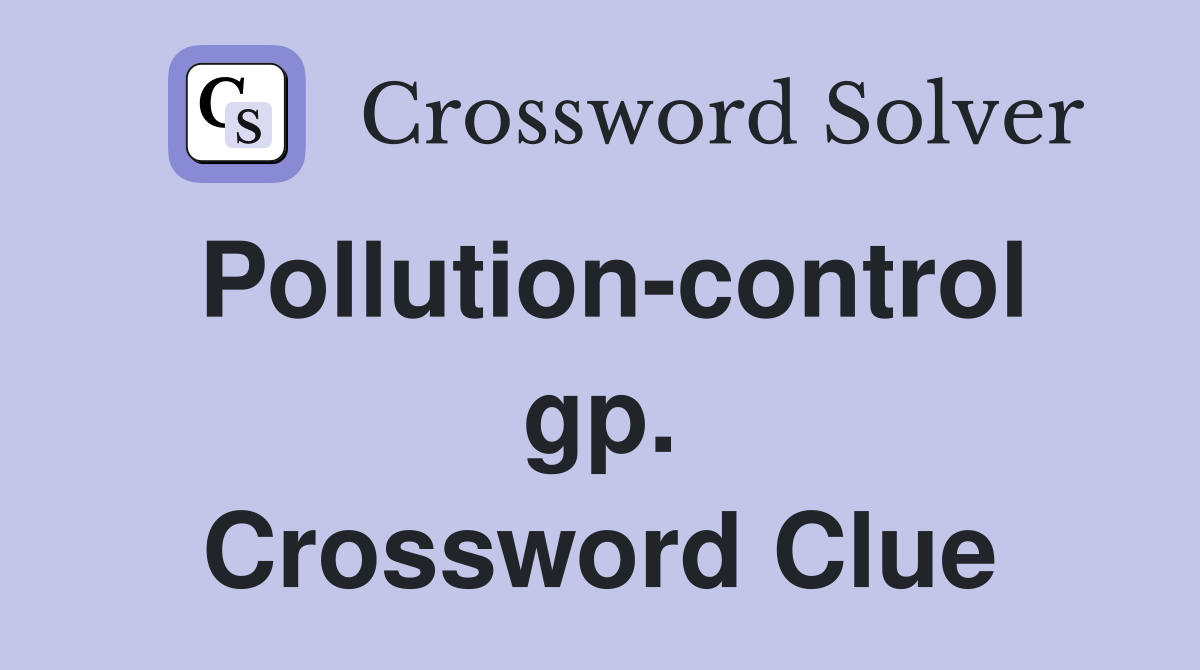 Pollution-control gp. Crossword Clue
