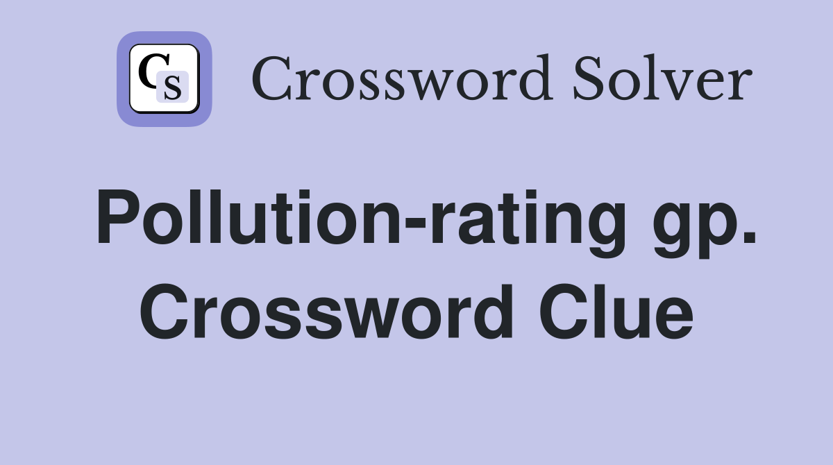Pollution-rating gp. Crossword Clue