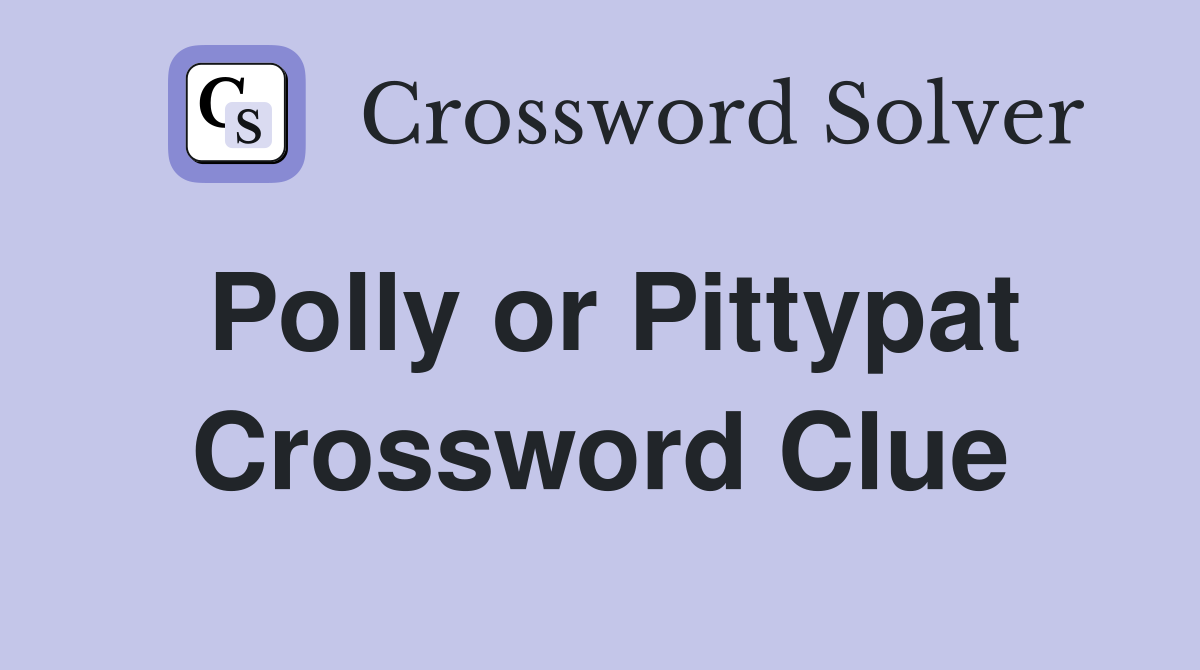 Polly or Pittypat Crossword Clue