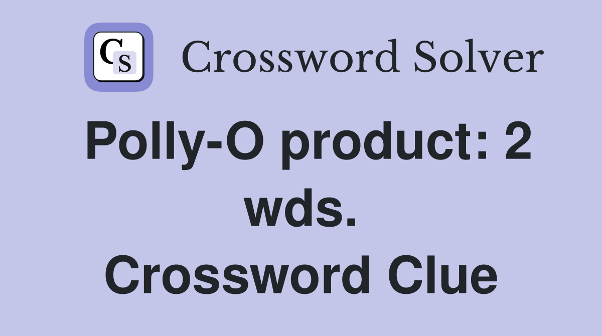 Polly-O product: 2 wds. Crossword Clue