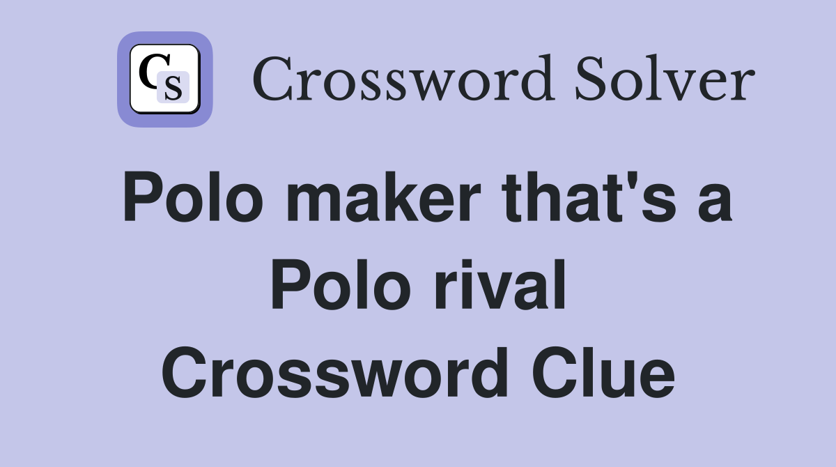 Polo maker that's a Polo rival Crossword Clue