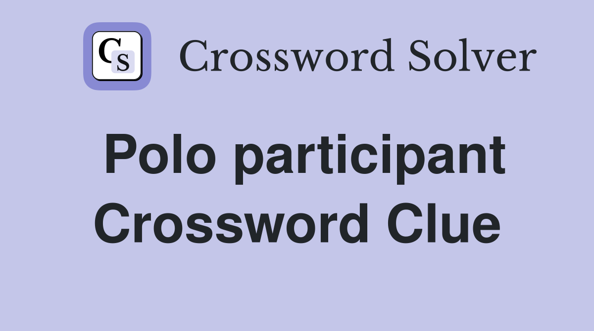 Polo participant Crossword Clue
