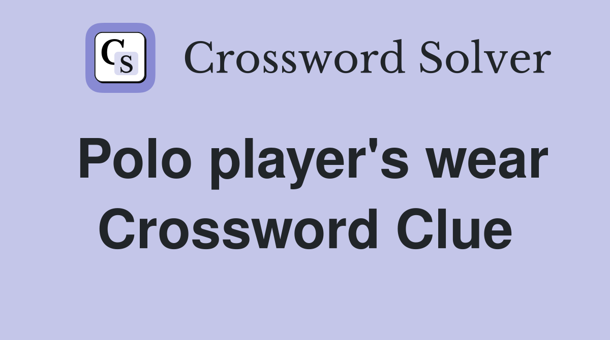 Polo player's wear Crossword Clue