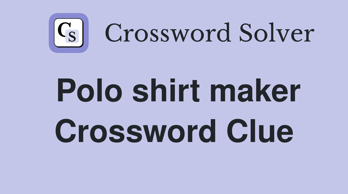 Polo shirt maker Crossword Clue