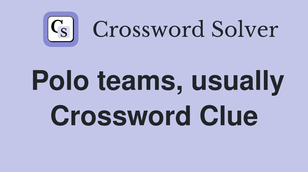 Polo teams, usually Crossword Clue
