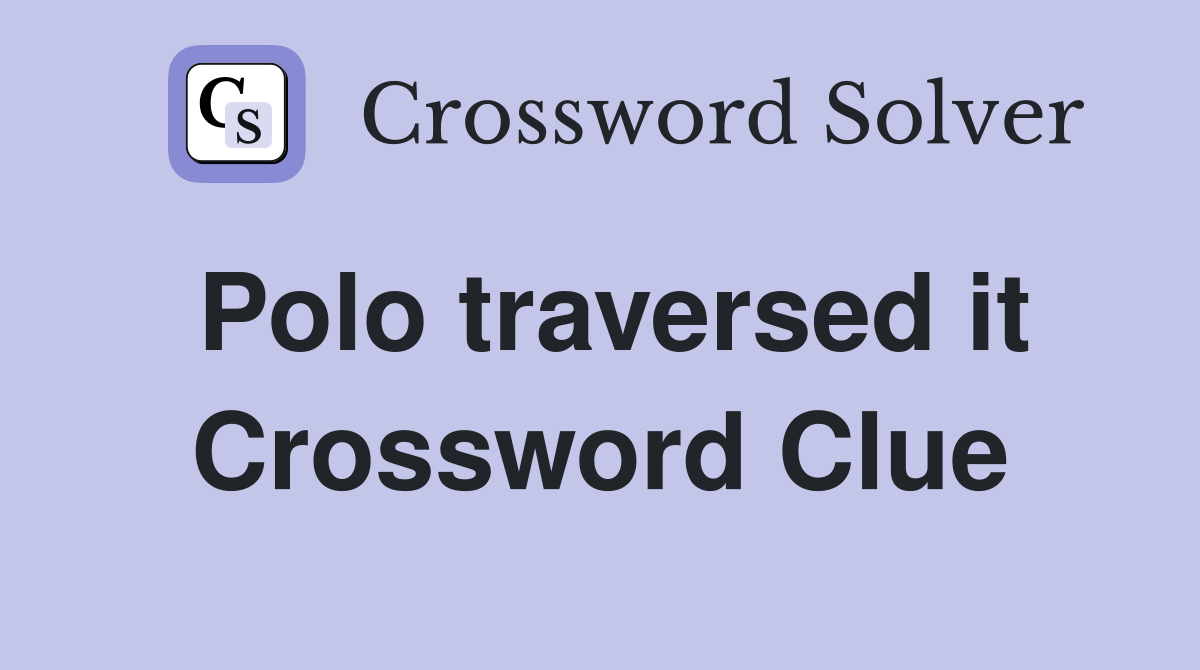 Polo traversed it Crossword Clue