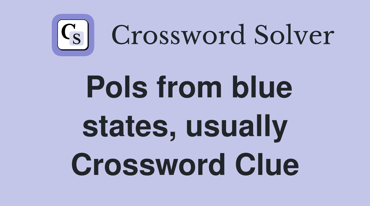 Pols from blue states, usually Crossword Clue