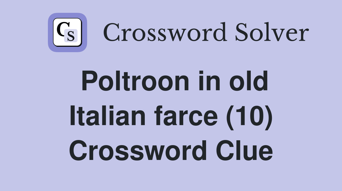 Poltroon in old Italian farce (10) Crossword Clue