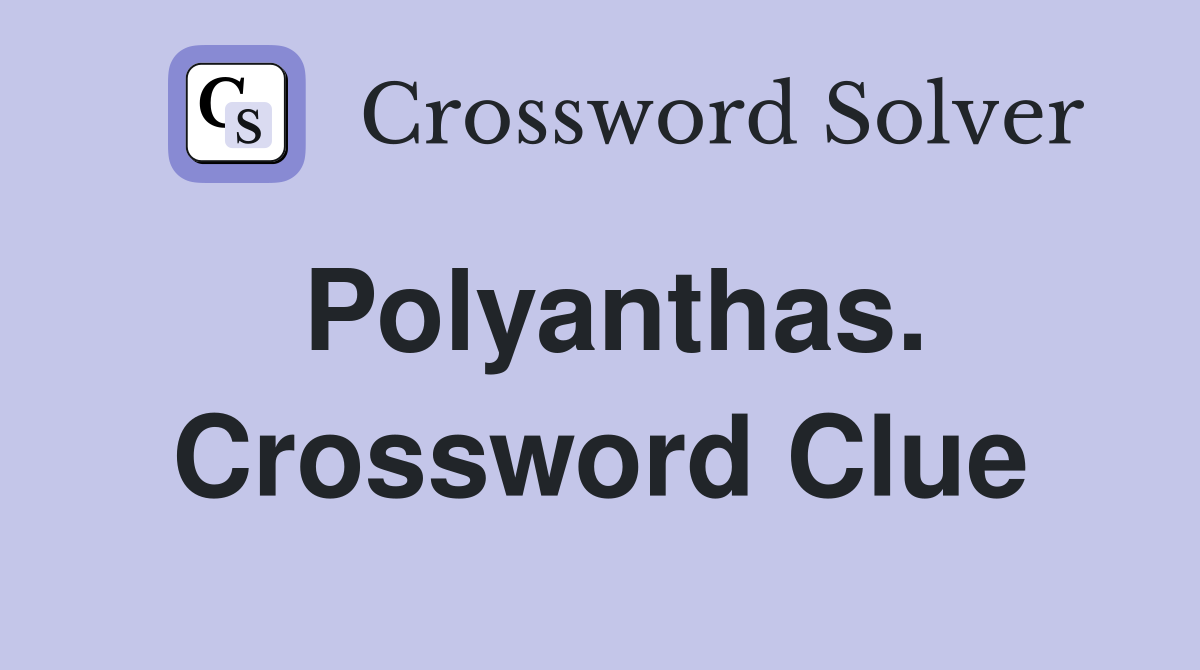 Polyanthas. Crossword Clue