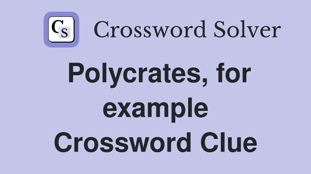 Polycrates, for example Crossword Clue