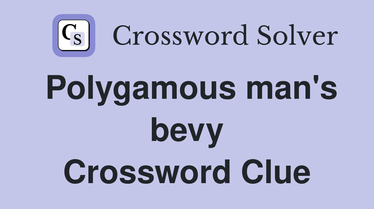 Polygamous man's bevy Crossword Clue