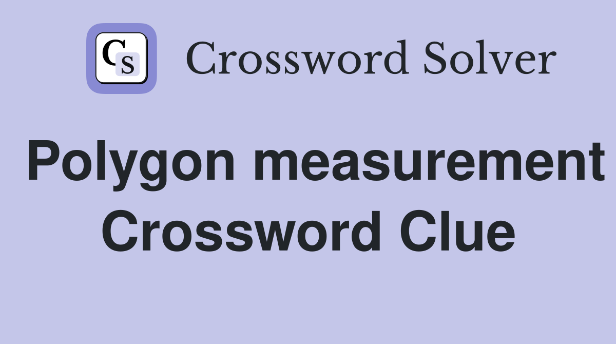 Polygon measurement Crossword Clue