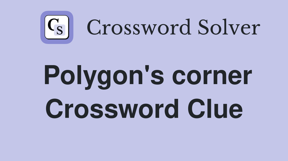 Polygon's corner Crossword Clue