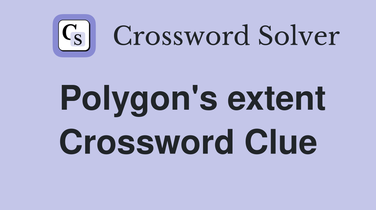 Polygon's extent Crossword Clue