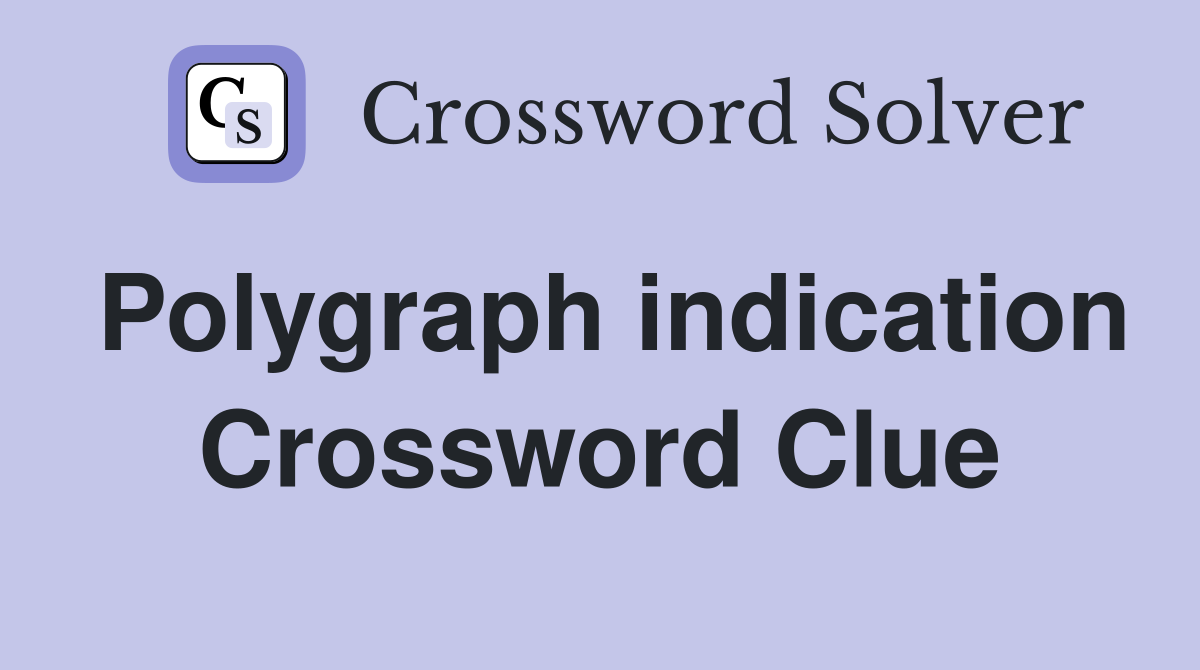 Polygraph indication Crossword Clue