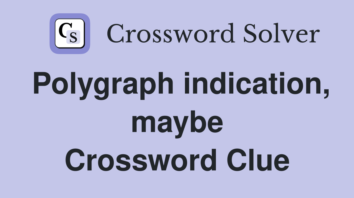 Polygraph indication, maybe Crossword Clue