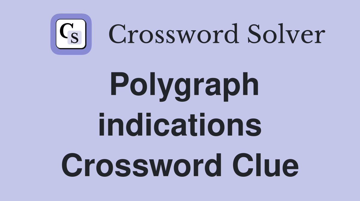 Polygraph indications Crossword Clue