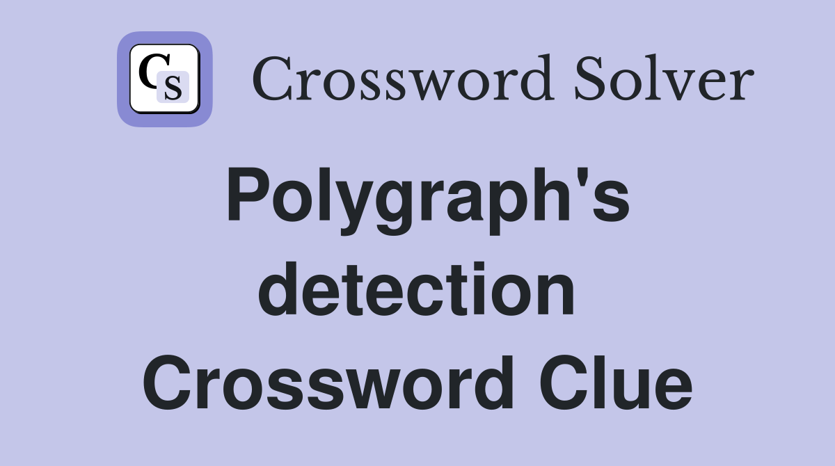 Polygraph's detection Crossword Clue