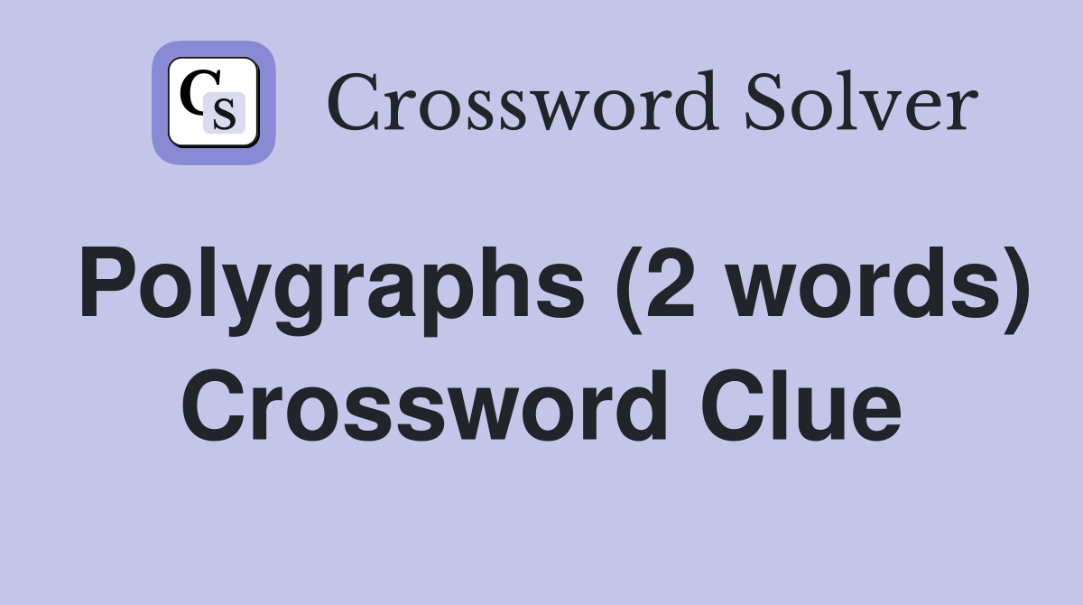 Polygraphs (2 words) Crossword Clue