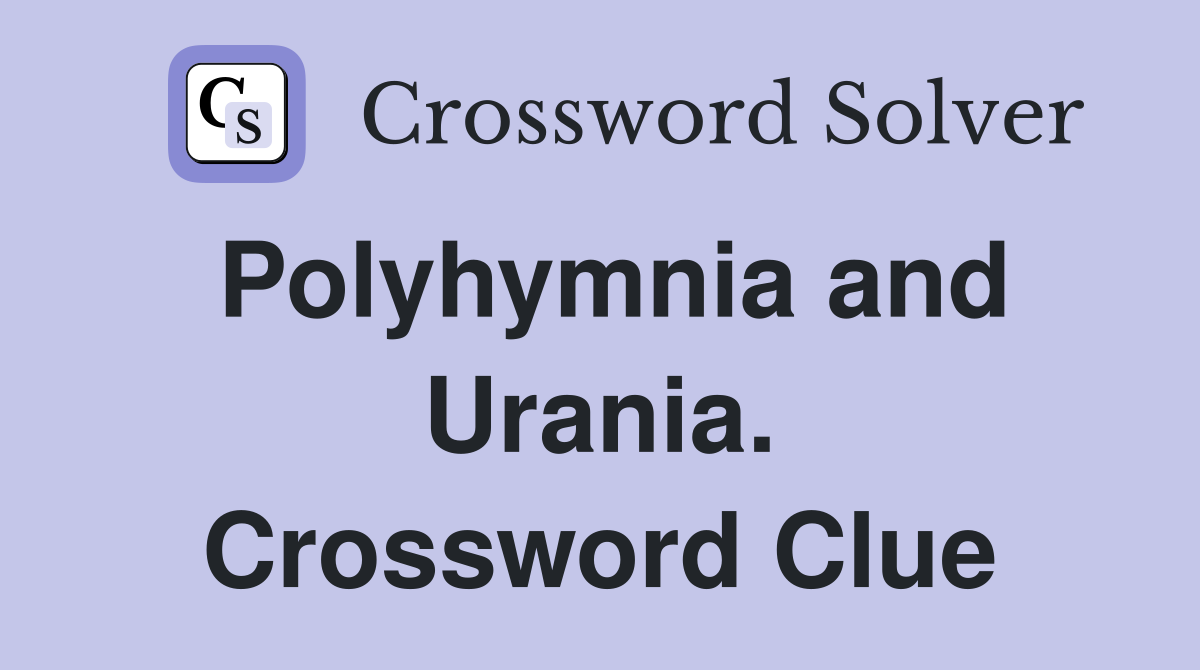 Polyhymnia and Urania. Crossword Clue