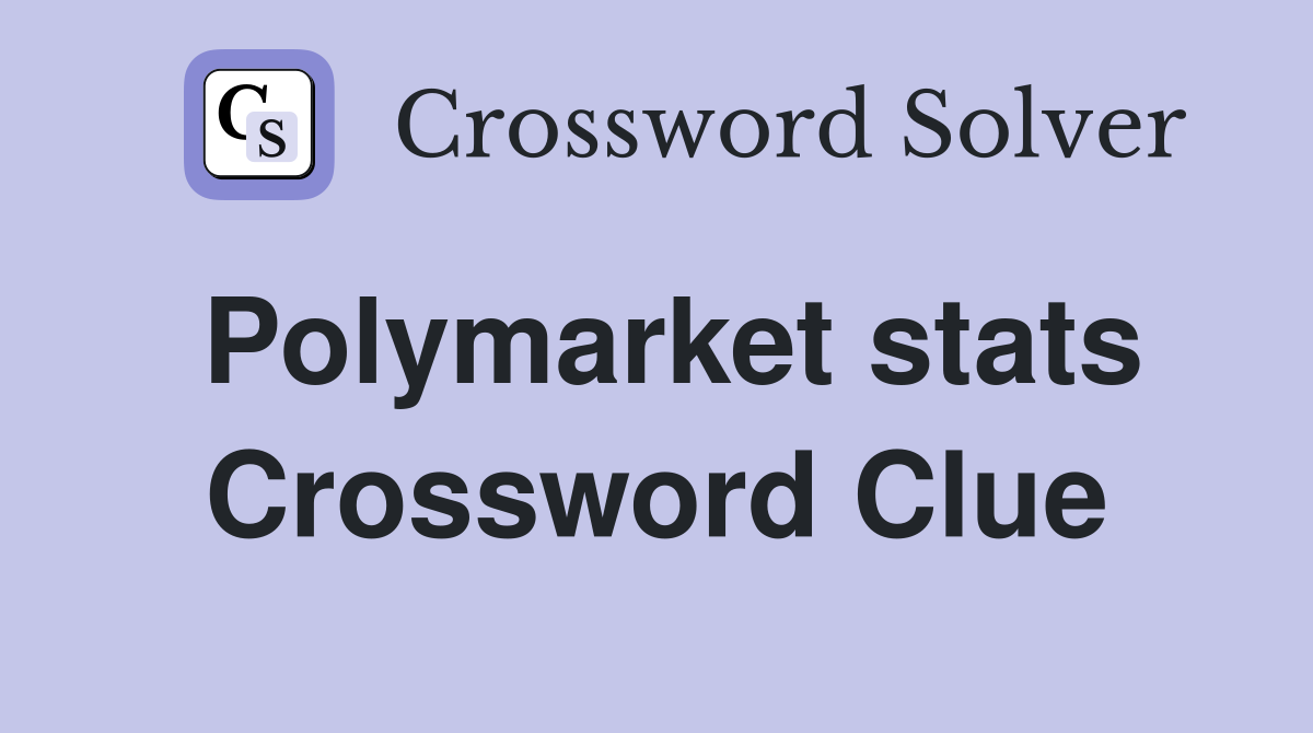 Polymarket stats Crossword Clue