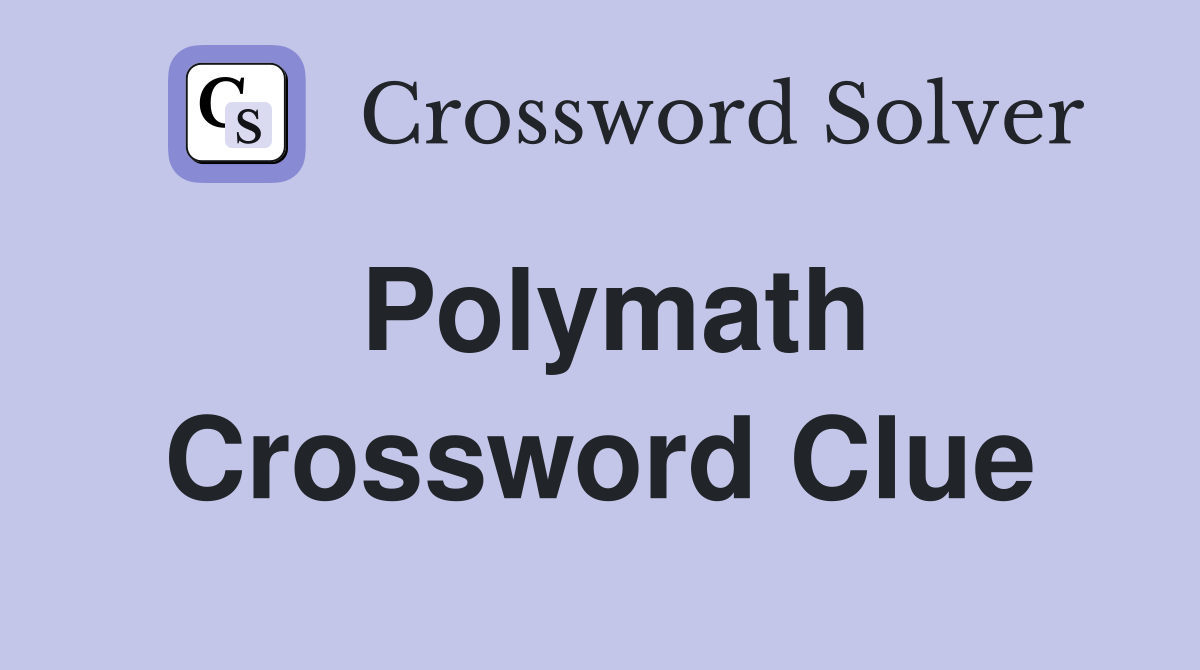 Polymath Crossword Clue