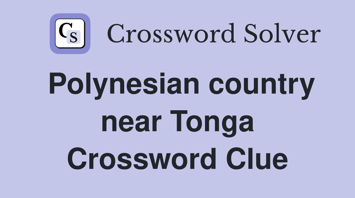 Polynesian country near Tonga Crossword Clue