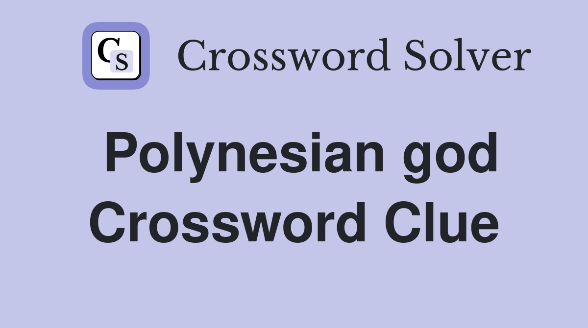 Polynesian god Crossword Clue