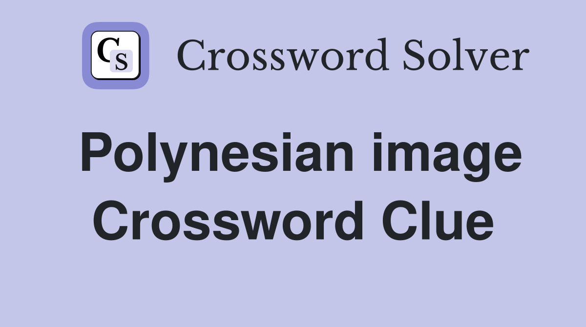 Polynesian image Crossword Clue