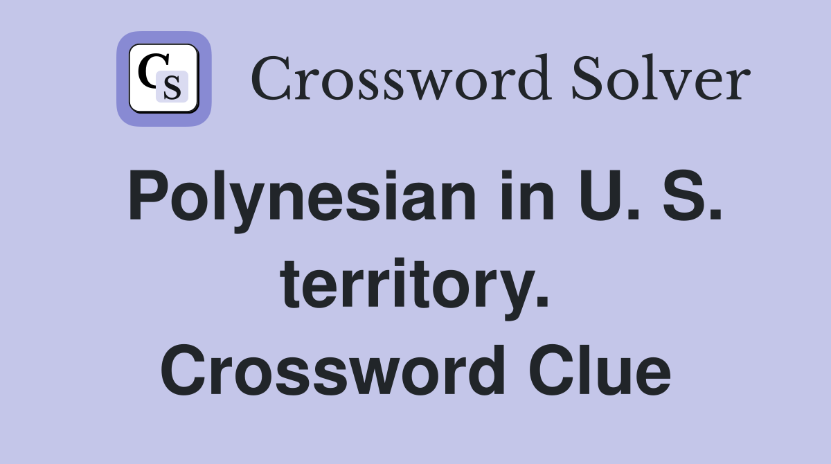 Polynesian in U. S. territory. Crossword Clue