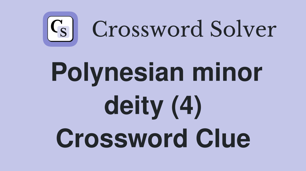 Polynesian minor deity (4) Crossword Clue