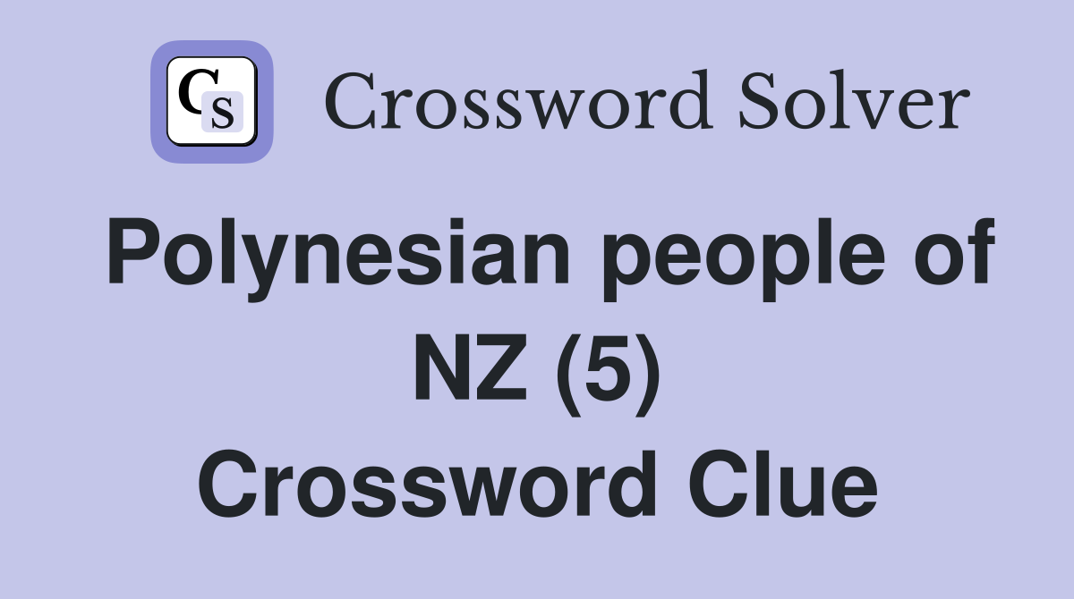 Polynesian people of NZ (5) Crossword Clue