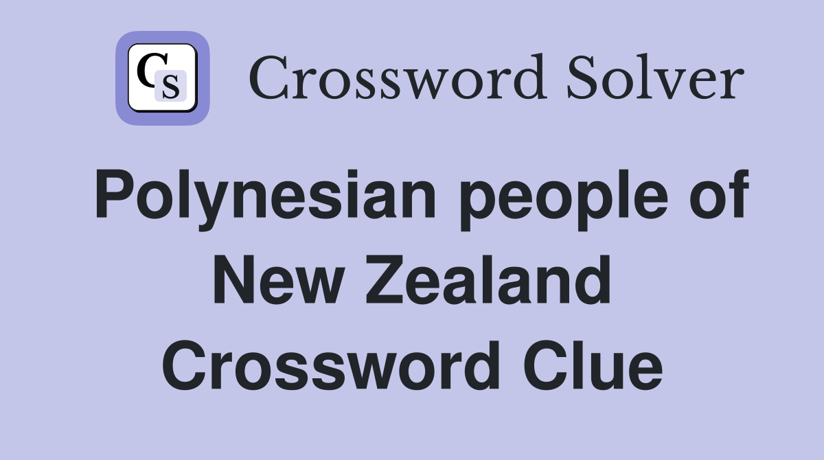 Polynesian people of New Zealand Crossword Clue