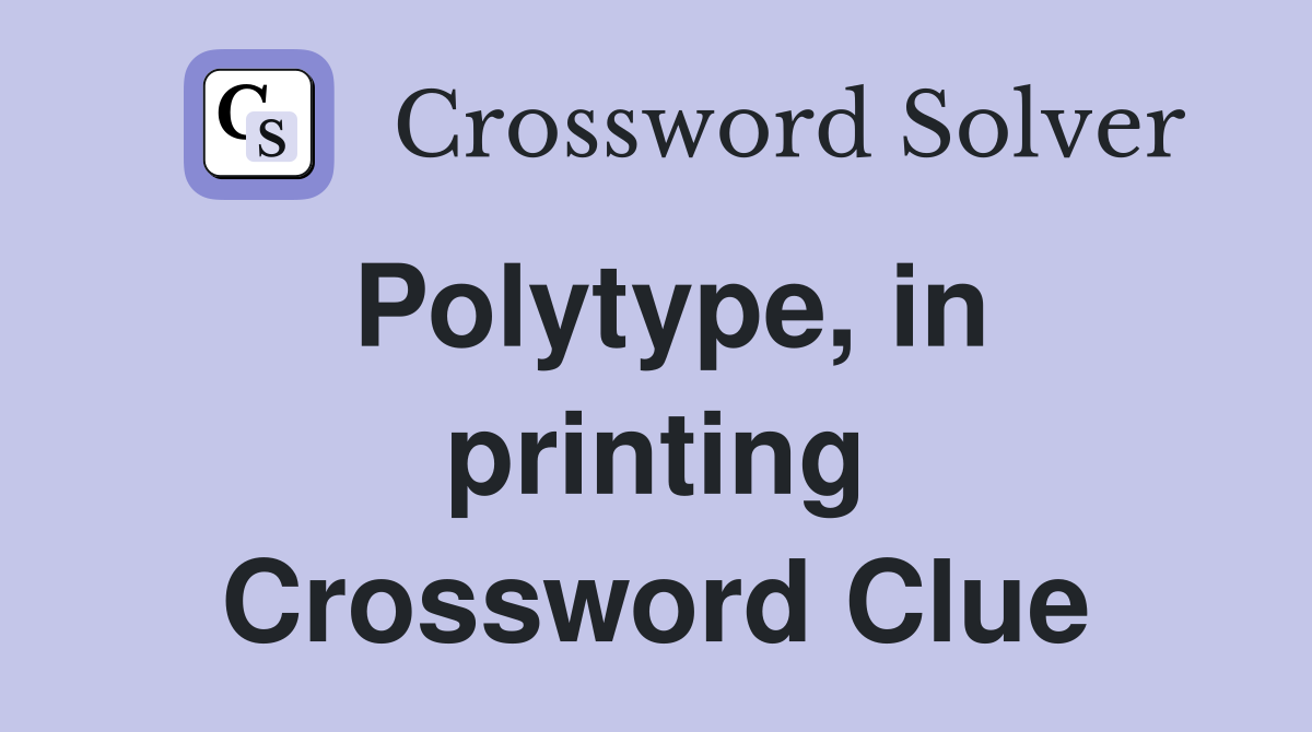 Polytype, in printing Crossword Clue