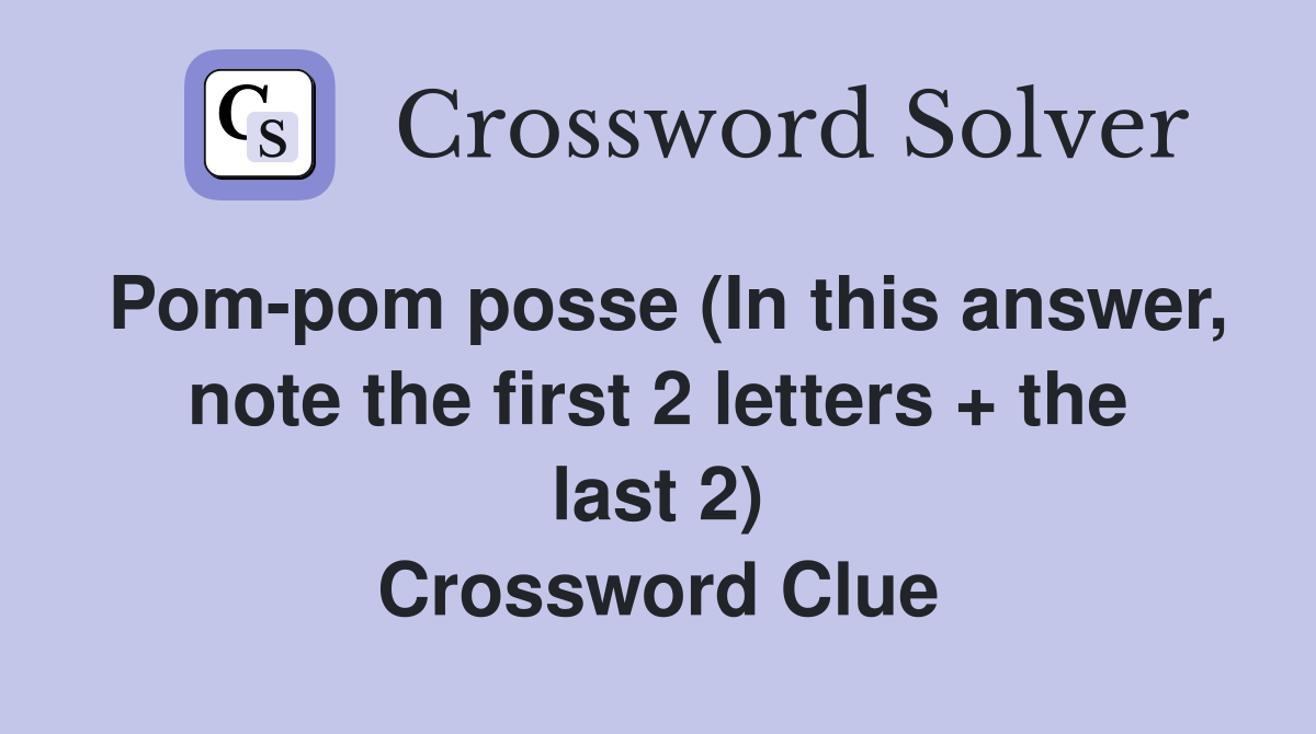 Pom-pom posse (In this answer, note the first 2 letters + the last 2) Crossword Clue