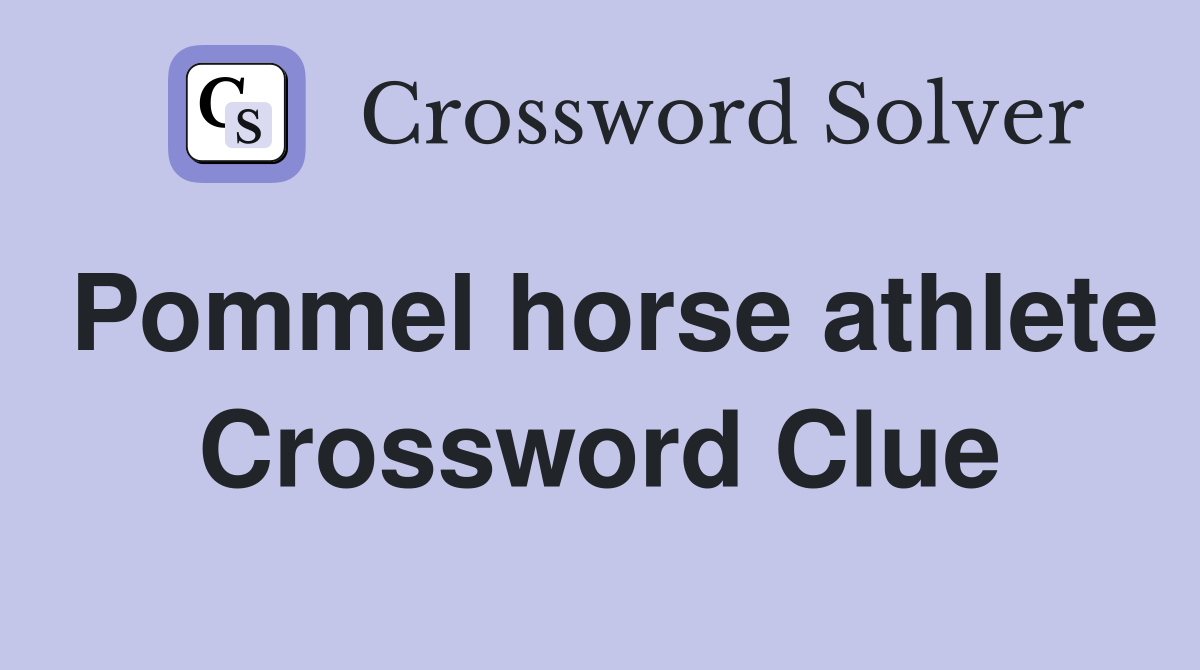 Pommel horse athlete Crossword Clue