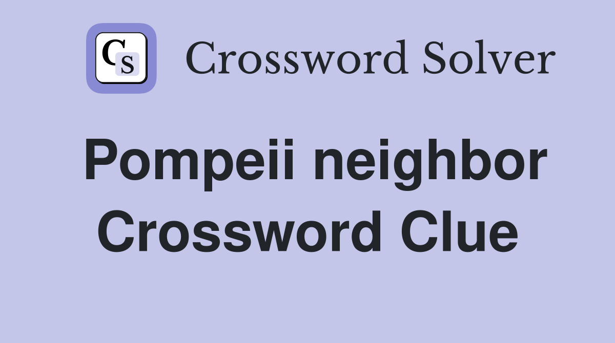Pompeii neighbor Crossword Clue