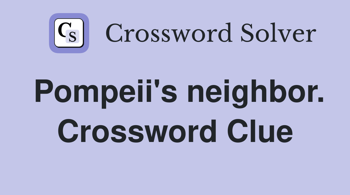 Pompeii's neighbor. Crossword Clue