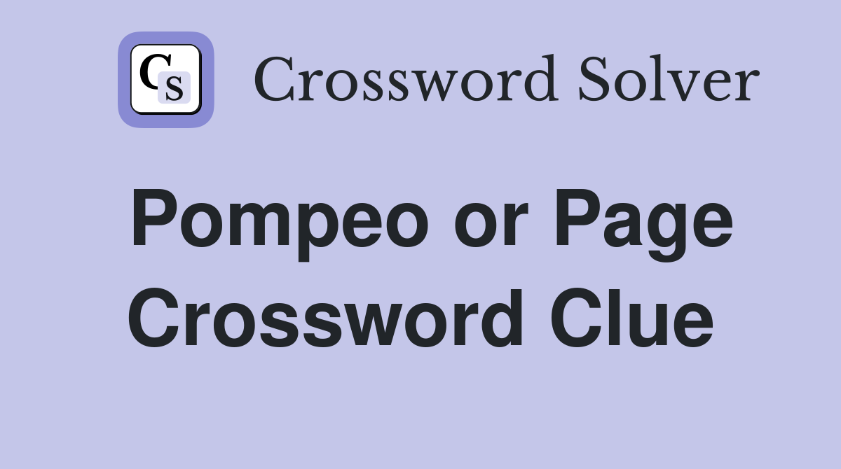 Pompeo or Page Crossword Clue