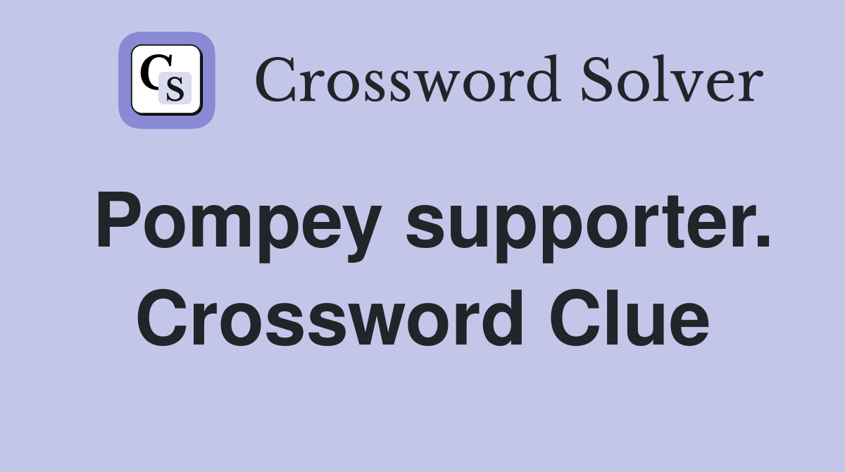 Pompey supporter. Crossword Clue
